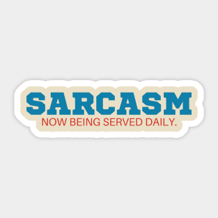 Sarcasm now being served daily T-Shirt - Funny Slogan, SARCASMTEE, FUNNYTEE, Sticker